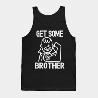 Vintage Dad Bod Humor - Get Some Brother Tank Top